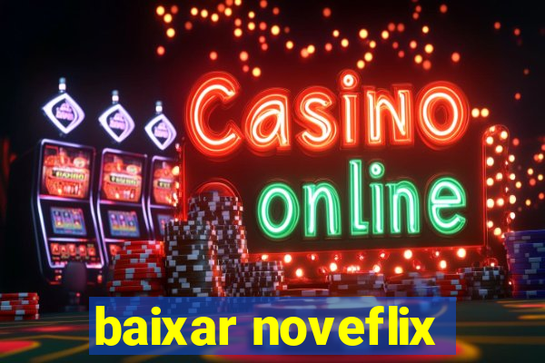 baixar noveflix